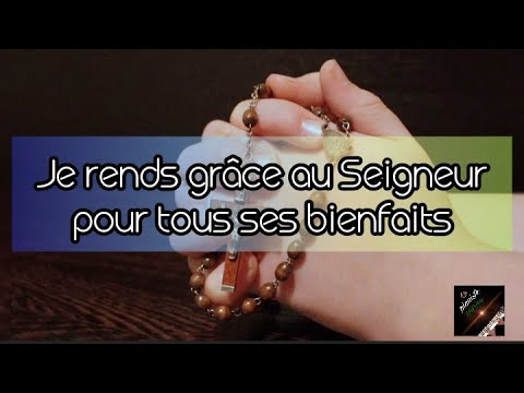 Je rends grâce au Seigneur pour tous ses bienfaits #LPI