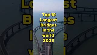 Top 10 longest Bridges in the world #shorts #youtu