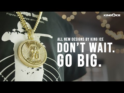 Don't Wait. GO BIG. Powered By King Ice.