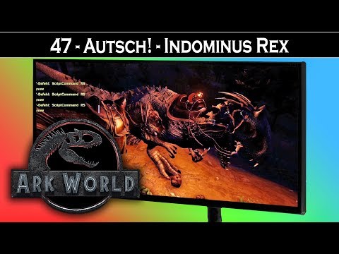 ARK World 🦖 47 - Autsch! - Indominus Rex | Jurassic World ARK - ARK Deutsch German