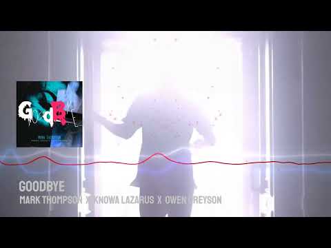 Mark Thompson X Knowa Lazarus X Owen Greyson - Goodbye [Muziq Visualizer]