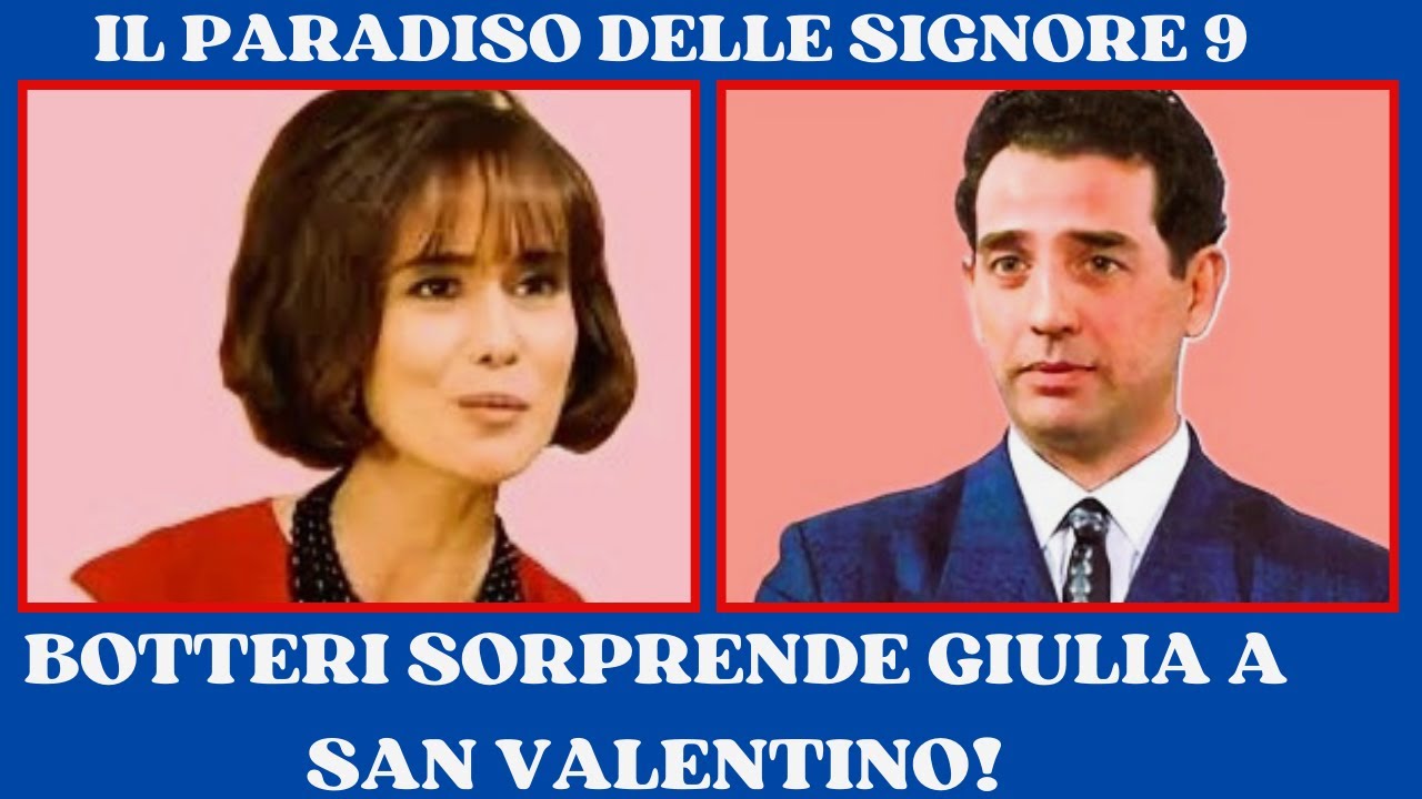 SAN VALENTINO AL PARADISO: IL GESTO DI BOTTERI SPIAZZERÀ GIULIA?- IL PARADISO DELLE SIGNORE 9