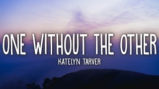 Katelyn Tarver - One Without The Other (Lyrics)