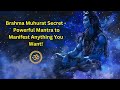 Chant At Brahma Muhurat Watch Your Desires Come True
