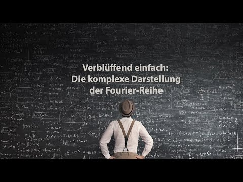 Verblüffend einfach: Die komplexe Darstellung der Fourier-Reihe