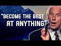 5 Ways to Become the Best in Anything - Jim Rohn