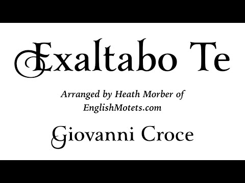 Exaltabo Te • Giovanni Croce, arr. EnglishMotets.com • Practice Track