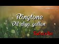 Dil Diya Gallan Ringtone