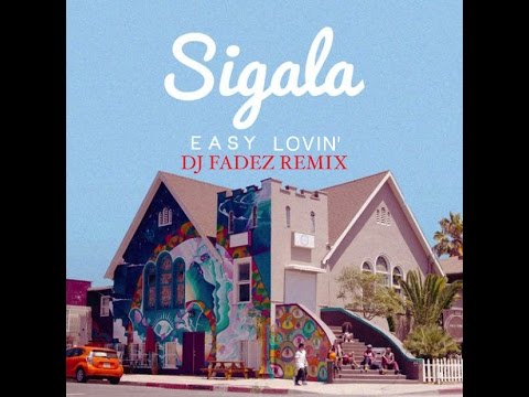 Sigala - Easy Lovin' (DJ Fadez Mashup Remix)