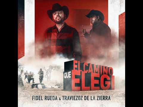 Fidel Rueda Ft Traviezoz De La Zierra - El Camino Que Elegí
