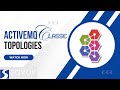 Apache ActiveMQ Classic Topologies
