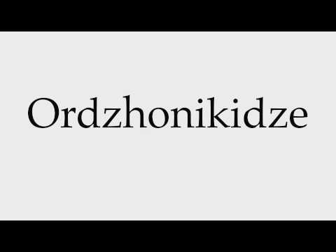 How to Pronounce Ordzhonikidze