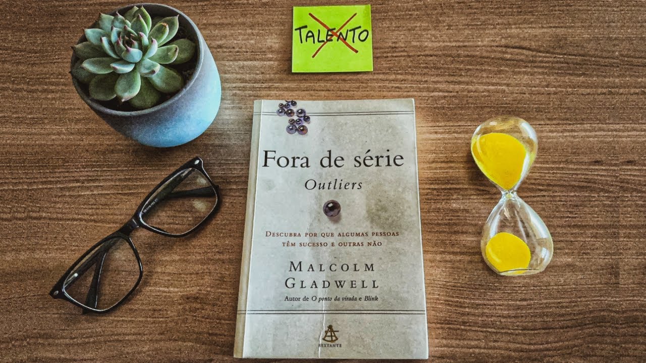 Fora de série - Outliers: Por que algumas pessoas têm sucesso e outras não
