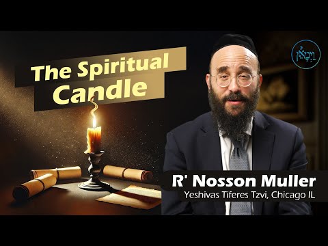 The Spiritual Candle | Rabbi Nosson Muller