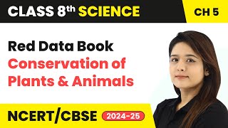 Red Data Book - Conservation of Plants and Animals | Class 8 Science Chapter 5 | CBSE 2024-25