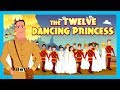 The Twelve Dancing Princess Full Story In English 12 DANCING PRINCESS Kids Stories