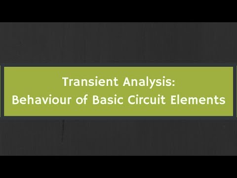 Transient Analysis: Behaviour of Basic Circuit Elements