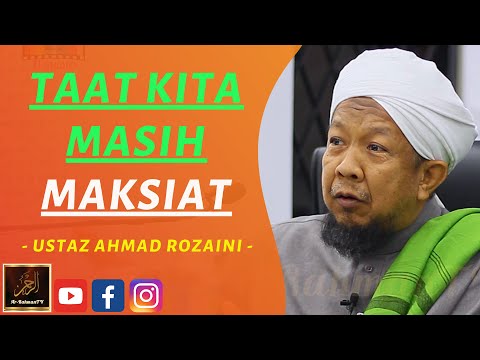 Ustaz Ahmad Rozaini - TAAT KITA MASIH MAKSIAT