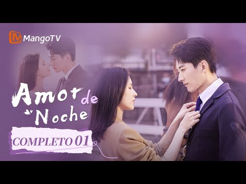 【Sub Esp】EP01 ¡El jefe mandón cae por mí! |   Amor de noche | Love at Night | MangoTV Spanish