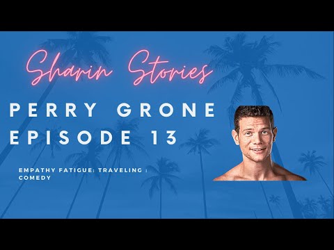 Sharin Stories - Episode 13 - Perry Grone