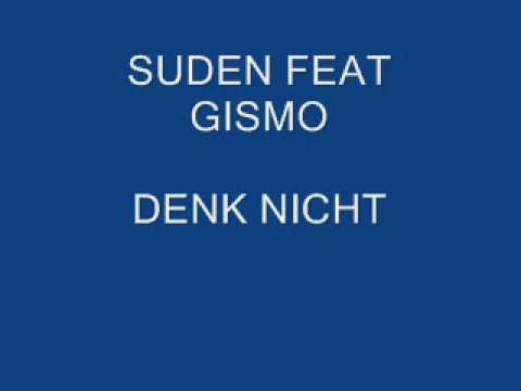 SUDEN FEAT GISMO DENK NICHT