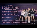 PLAY THROUGH Full BLACKPINK BORN PINK WORLD TOUR TOKYO DOME