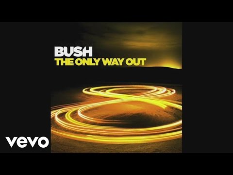 Bush - The Only Way Out (Audio)