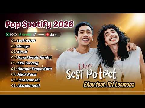 eńau feat. Ari Lesmana - SESI POTRET - MANGU - KUSUT - FANA MERAH JAMBU || LAGU POP TERPOPULER 2025