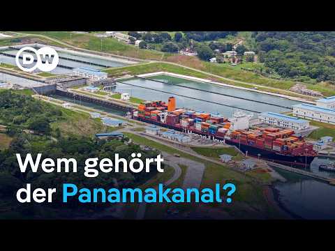 Wie sich ein Konflikt um den Panamakanal auf die internationale Schifffahrt auswirken könnte | DW
