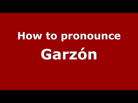 How to pronounce Garzón