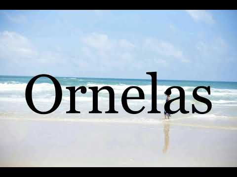 How To Pronounce Ornelas🌈🌈🌈🌈🌈🌈Pronunciation Of Ornelas