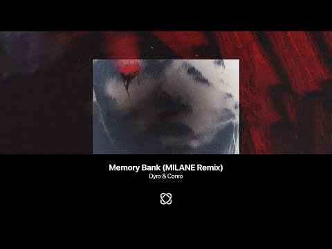 Dyro & Conro - Memory Bank (MILANE Remix)
