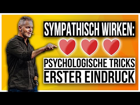 Sympathisch wirken: Psychologische Tricks I Erster Eindruck