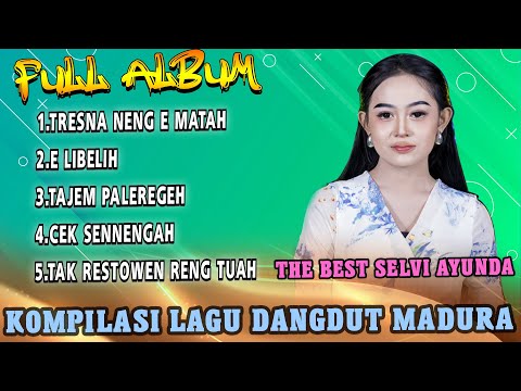 Full Album The Best Selvi Ayunda - Tresnah Neng E Matah x E Libelih
