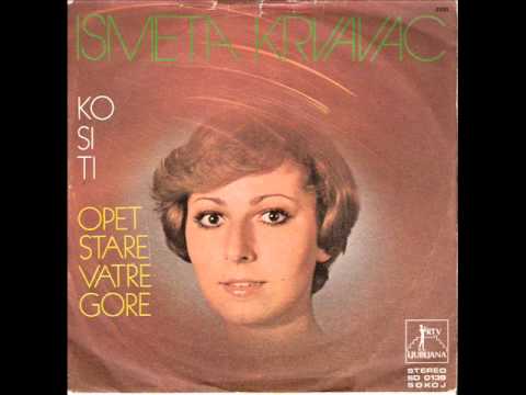 Ismeta Krvavac - Opet stare vatre gore (1978)