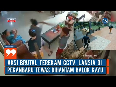 Aksi Brutal Terekam CCTV, Lansia di Pekanbaru Tewas Dihantam Balok Kayu