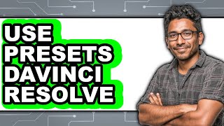 How to Use Presets DaVinci Resolve 2025 - Easy Guide