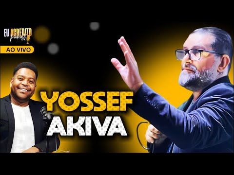 YOSSEF AKIVA | EU ACREDITO PODCAST AO VIVO