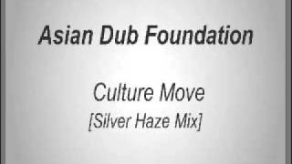 Asian Dub Foundation - Culture Move (Silver Haze Mix)