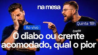 O QUE ATRAPALHA MAIS A IGREJA: O DIABO OU UM CRENTE ACOMODADO? | Na Mesa #242