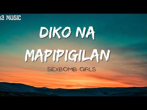 Di ko na Mapipigilan Sexbomb Girls lyrics