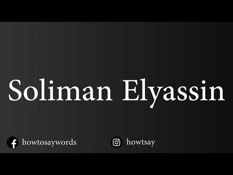 How To Pronounce Soliman Elyassin