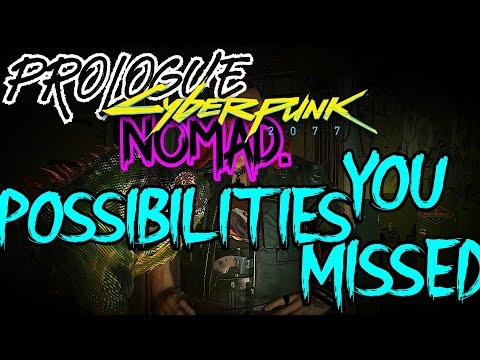 Cyberpunk 2077 - Prologue POSSIBILITIES YOU MISSED.(Nomad Lifepath)