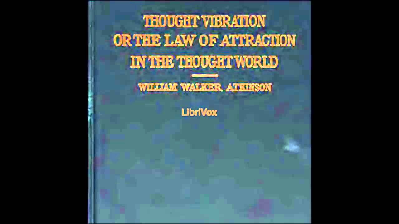 Thought Vibration, or The Law of Attraction in the Thought World