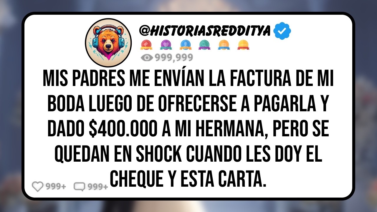 Mis PADRES me Envían la Factura de mi Boda Luego de Ofrecerse a Pagarla y Haberle Dado $400 000 a..