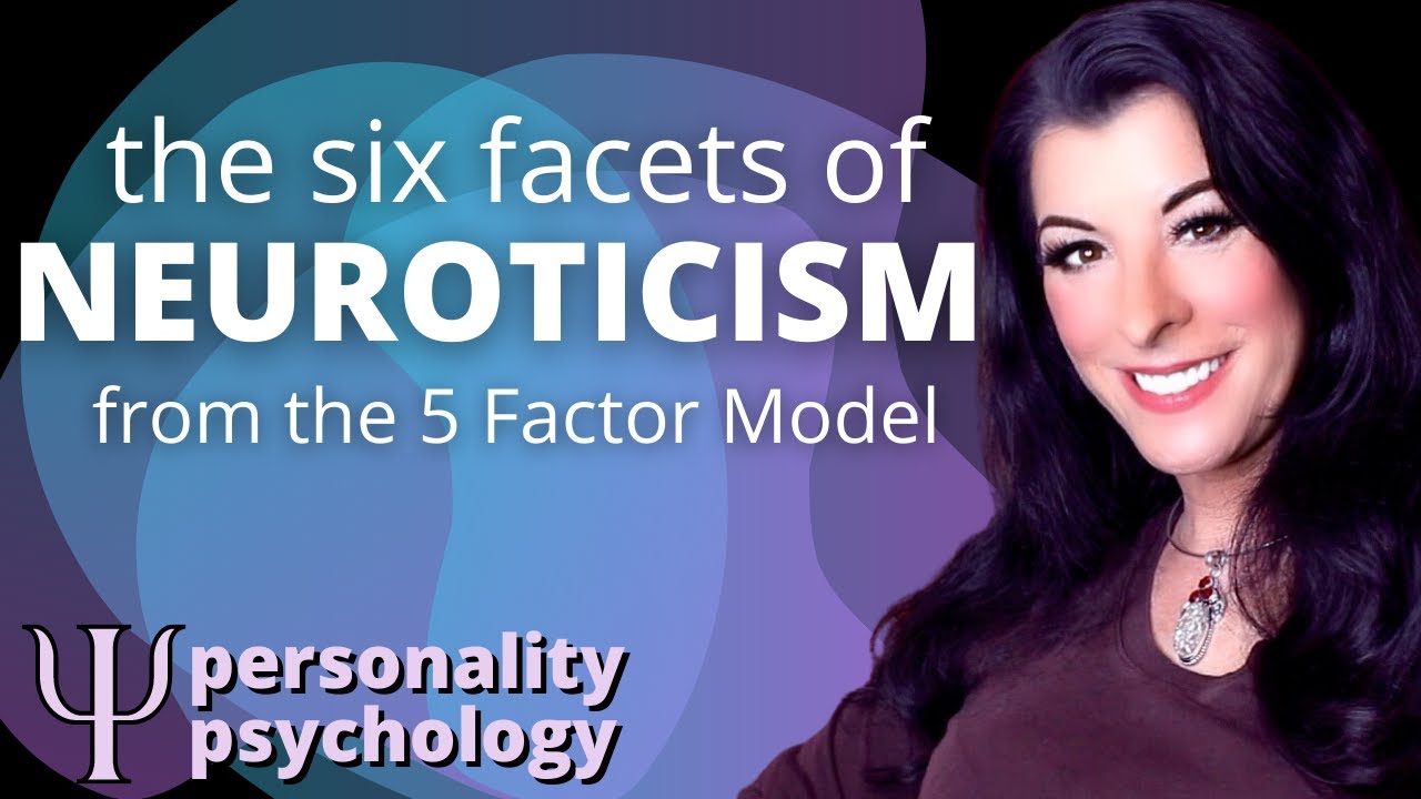 NEUROTICISM - the six facets explained / Five Factor Model of Personality Traits / Big 5 Psychology