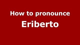 How to pronounce Eriberto
