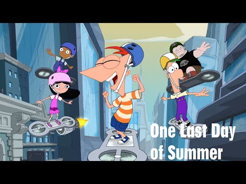 Phineas and Ferb - One Last Day of Summer