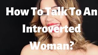 How To Talk To An Introverted Woman