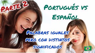 Parte 2 - Español vs Portugués. Palabras iguales con significado diferente. - Aprender português